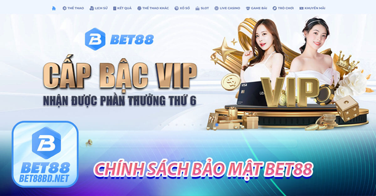 Người chơi cần đáp ứng chính sách bảo mật của bet88