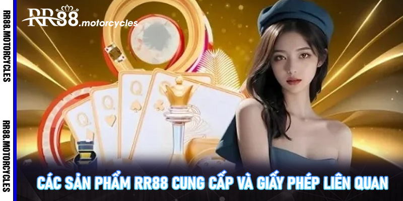Các sản phẩm RR88 cung cấp và giấy phép liên quan