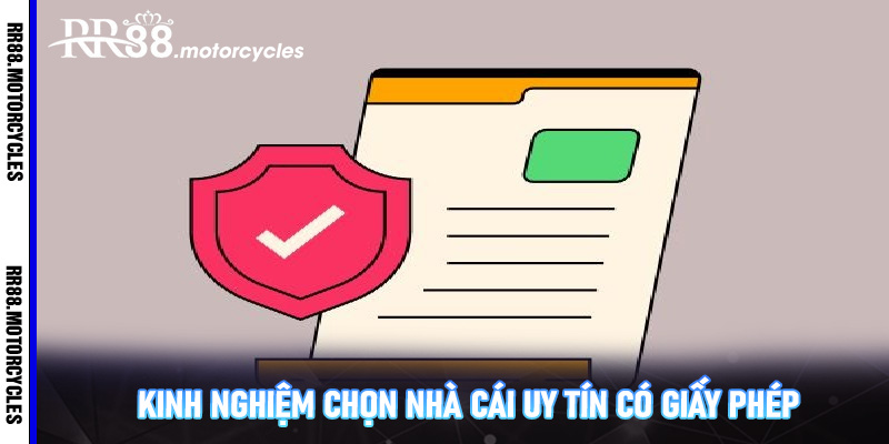 Kinh nghiệm chọn nhà cái uy tín có giấy phép
